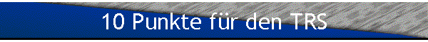 10 Punkte f�r den TRS
